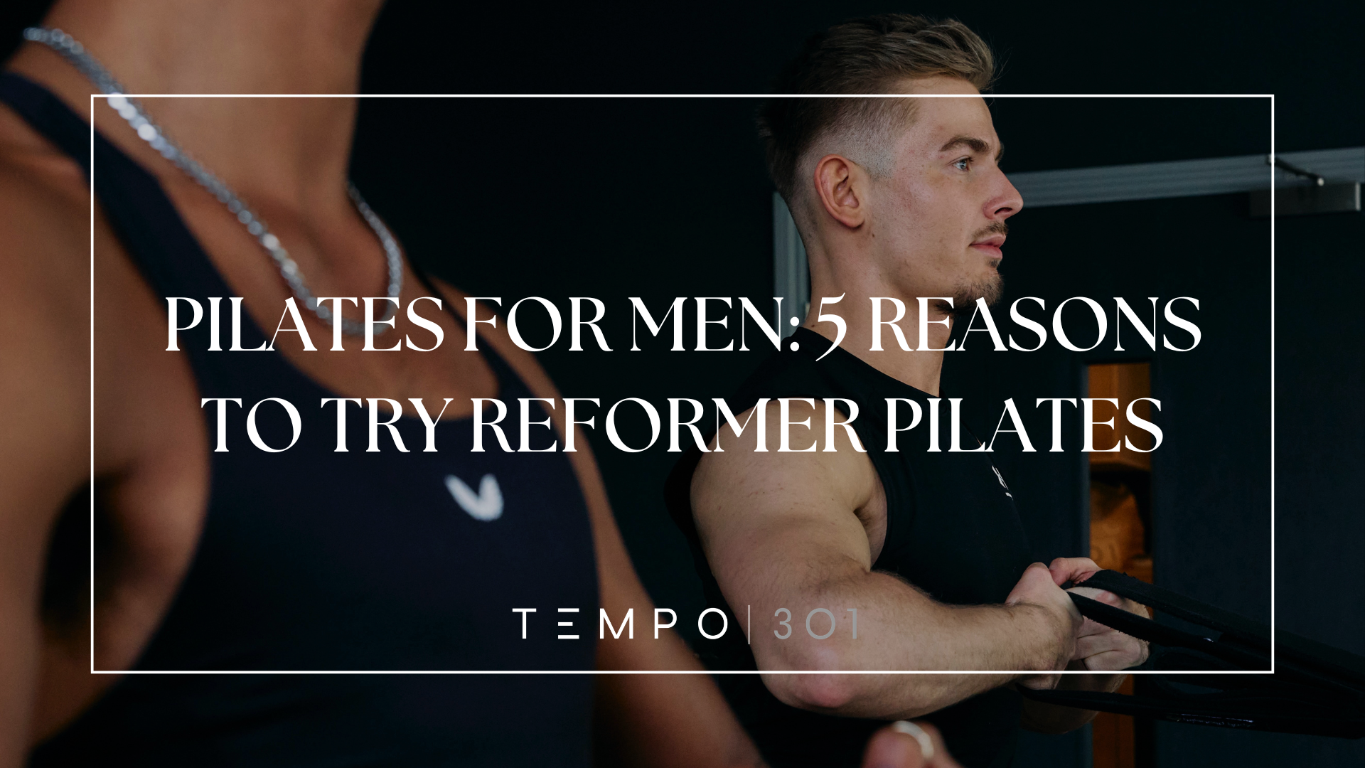 5 reasons why men should do Pilates