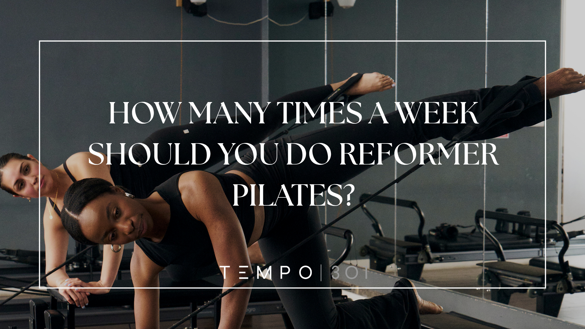 Reformer Pilates training at Tempo 301